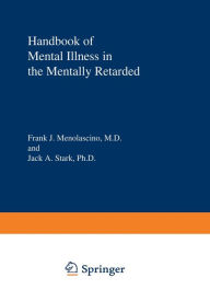 Title: Handbook of Mental Illness in the Mentally Retarded, Author: F.J. Menolascino