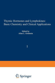 Title: Thymic Hormones and Lymphokines: Basic Chemistry and Clinical Applications, Author: Allan Goldstein