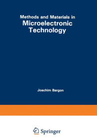 Title: Methods and Materials in Microelectronic Technology, Author: Joachim Bargon