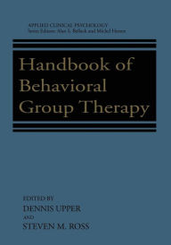 Title: Handbook of Behavioral Group Therapy, Author: Dennis Upper