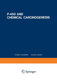 Title: P-450 and Chemical Carcinogenesis, Author: Yusaku Tagashira