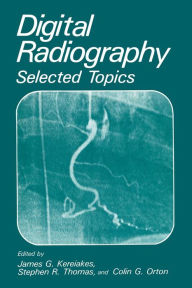 Title: Digital Radiography: Selected Topics, Author: J.G. Kereiakes