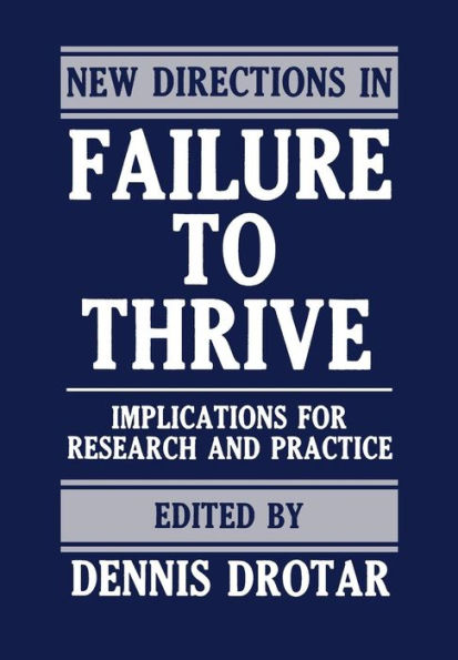 New Directions in Failure to Thrive: Implications for Research and Practice