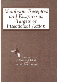 Title: Membrane Receptors and Enzymes as Targets of Insecticidal Action, Author: J. Marshall Clark