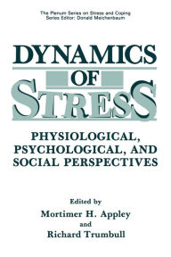 Title: Dynamics of Stress: Physiological, Psychological and Social Perspectives, Author: Mortimer H. Appley