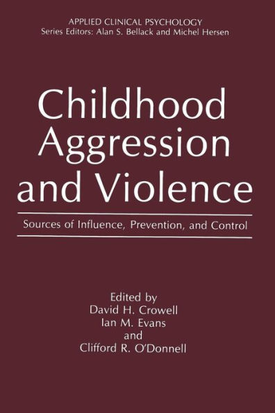 Childhood Aggression and Violence: Sources of Influence, Prevention, and Control