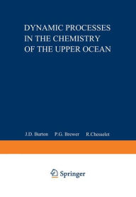 Title: Dynamic Processes in the Chemistry of the Upper Ocean, Author: J.D. Burton