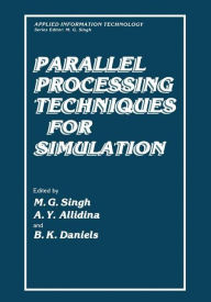 Title: Parallel Processing Techniques for Simulation, Author: Madan Singh