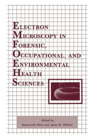 Title: Electron Microscopy in Forensic, Occupational, and Environmental Health Sciences, Author: Samarendra Basu