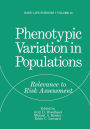 Phenotypic Variation in Populations: Relevance to Risk Assessment