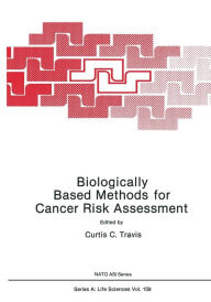 Title: Biologically Based Methods for Cancer Risk Assessment, Author: Curtis Travis