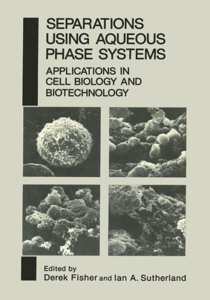 Separations Using Aqueous Phase Systems: Applications in Cell Biology and Biotechnology