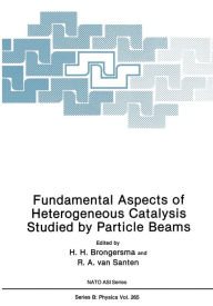 Title: Fundamental Aspects of Heterogeneous Catalysis Studied by Particle Beams, Author: H.H. Brongersma