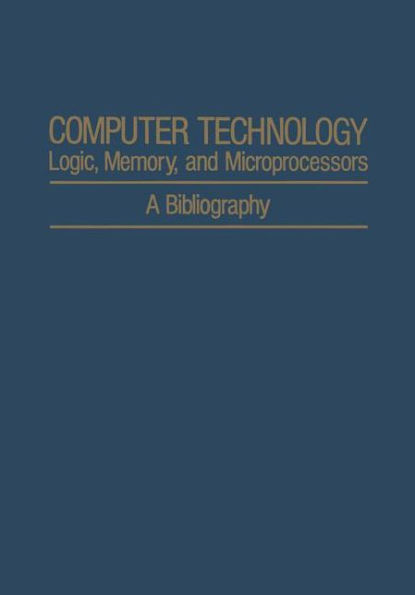 Computer Technology: Logic, Memory, and Microprocessors: A Bibliography