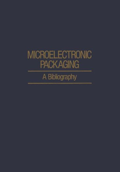 Microelectronic Packaging: A Bibliography