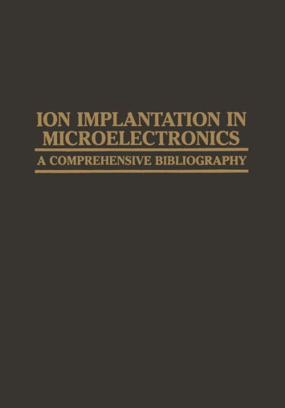 Ion Implantation in Microelectronics: A Comprehensive Bibliography