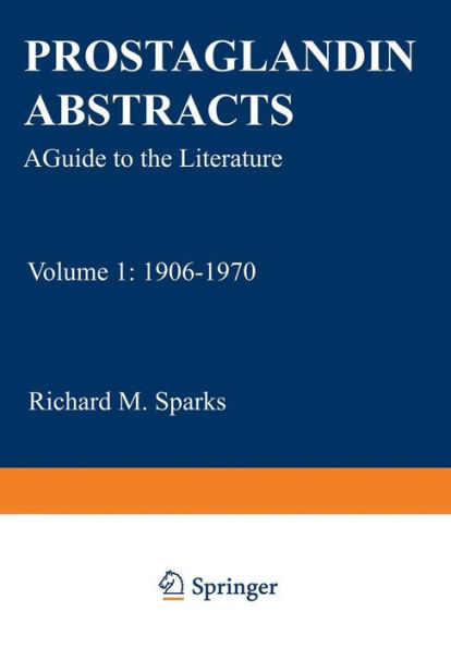 Prostaglandin Abstracts: A Guide to the Literature Volume 1: 1906-1970