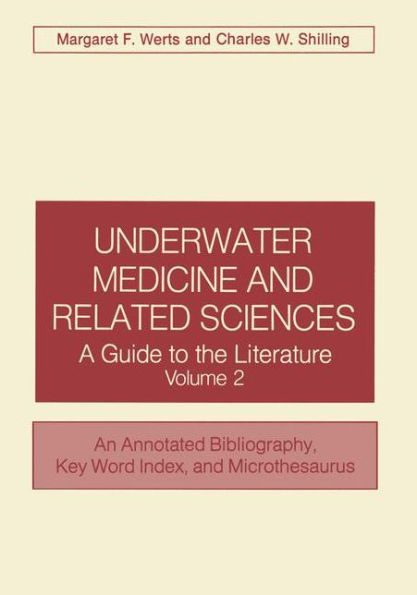 Underwater Medicine and Related Sciences: A Guide to the Literature Volume 2 An Annotated Bibliography, Key Word Index, and Microthesaurus