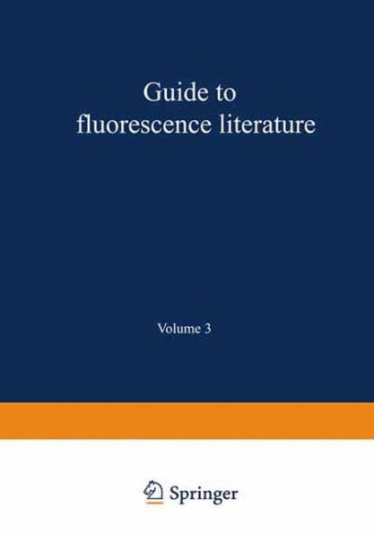 Guide to Fluorescence Literature: Volume 3