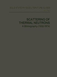 Title: Scattering of Thermal Neutrons: A Bibliography (1932-1974), Author: Andre Larose