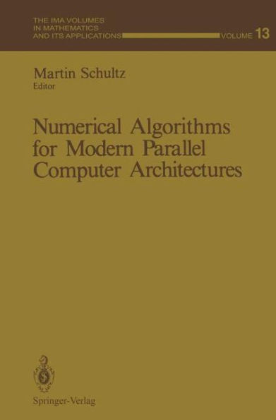 Numerical Algorithms for Modern Parallel Computer Architectures / Edition 1