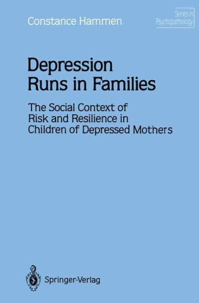 Depression Runs in Families: The Social Context of Risk and Resilience in Children of Depressed Mothers