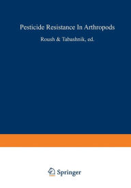 Title: Pesticide Resistance in Arthropods, Author: Richard Roush