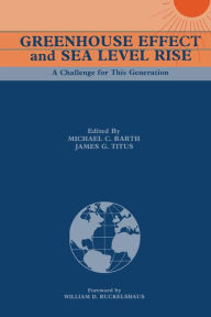 Title: Greenhouse Effect and Sea Level Rise: A Challenge for This Generation, Author: Michael C. Barth