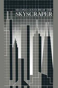 Title: Second Century of the Skyscraper: Council on Tall Buildings and Urban Habitat, Author: Council on Tall Buildings & Urban