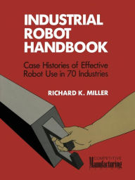 Title: Industrial Robot Handbook, Author: Richard K. Miller