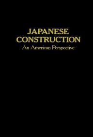 Title: Japanese Construction: An American Perspective, Author: S.M. Levy