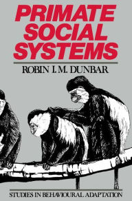 Title: Primate Social Systems, Author: Robin Ian MacDonald Dunbar