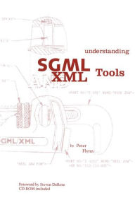 Title: Understanding SGML and XML Tools: Practical programs for handling structured text, Author: Peter Flynn