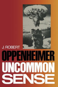 Title: Uncommon Sense, Author: J. Robert Oppenheimer