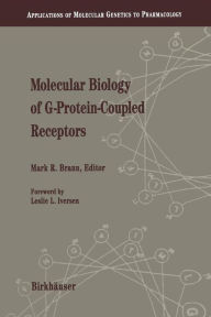 Title: Molecular Biology of G-Protein-Coupled Receptors: Applications of Molecular Genetics to Pharmacology, Author: M. Brann