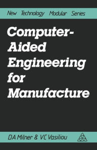 Title: Computer-Aided Engineering for Manufacture, Author: Douglas A. Milner