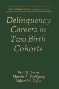 Title: Delinquency Careers in Two Birth Cohorts, Author: Paul E. Tracy