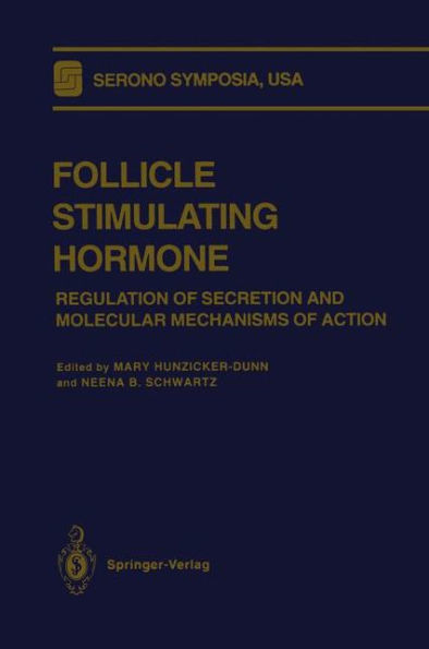 Follicle Stimulating Hormone: Regulation of Secretion and Molecular Mechanisms of Action / Edition 1