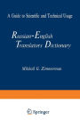Russian-English Translators Dictionary: A Guide to Scientific and Technical Usage