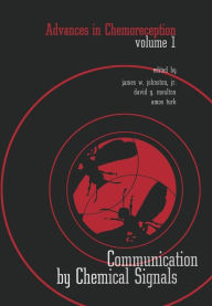 Title: Advances in Chemoreception: Volume I Communication by Chemical Signals, Author: James W. Johnston