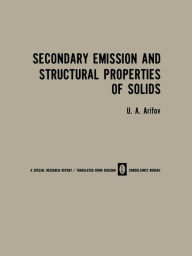 Title: Secondary Emission and Structural Properties of Solids, Author: U. A. Arifov