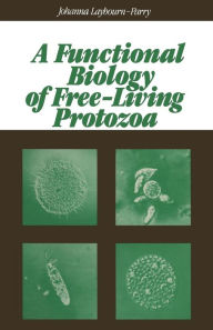 Title: A Functional Biology of Free-Living Protozoa, Author: Johanna. Laybourn-Parry