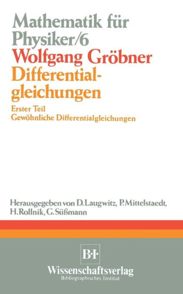 Differentialgleichungen: Erster Teil Gewöhnliche Differentialgleichungen