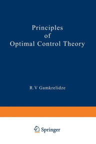 Title: Principles of Optimal Control Theory, Author: R. Gamkrelidze