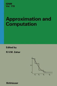 Title: Approximation and Computation: A Festschrift in Honor of Walter Gautschi: Proceedings of the Purdue Conference, December 2-5, 1993, Author: R.V.M. Zahar