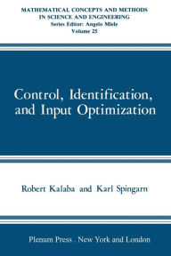Title: Control, Identification, and Input Optimization, Author: Robert Kalaba
