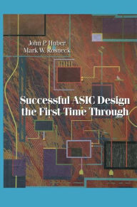 Title: Successful ASIC Design the First Time Through, Author: John Huber