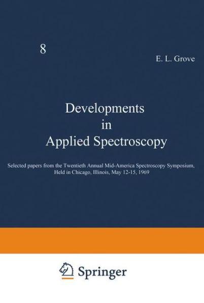 Developments in Applied Spectroscopy: Selected papers from the Twentieth Annual Mid-America Spectroscopy Symposium, Held in Chicago, Illinois, May 12-15, 1969