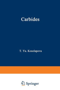 Title: Carbides: Properties, Production, and Applications, Author: T. Y. Kosolapova