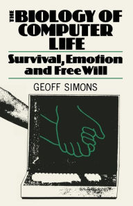 Title: The Biology of Computer Life: Survival, Emotion and Free Will, Author: SIMONS